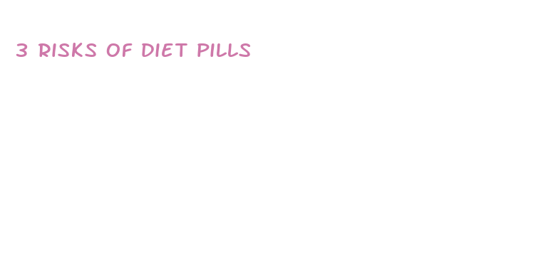 3 risks of diet pills