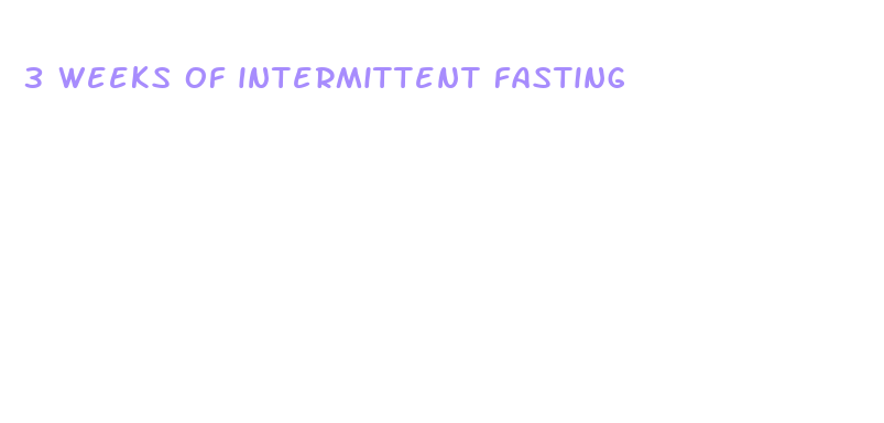 3 weeks of intermittent fasting