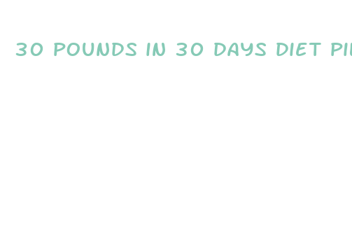 30 pounds in 30 days diet pill