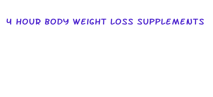 4 hour body weight loss supplements