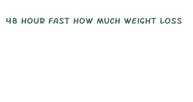 48 hour fast how much weight loss