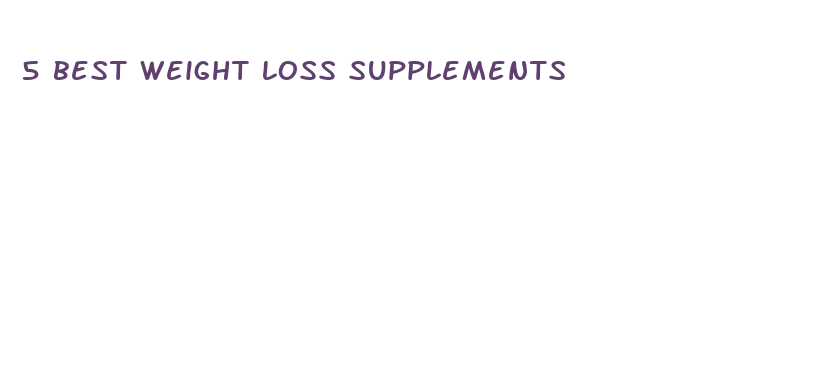 5 best weight loss supplements