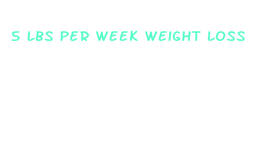 5 lbs per week weight loss