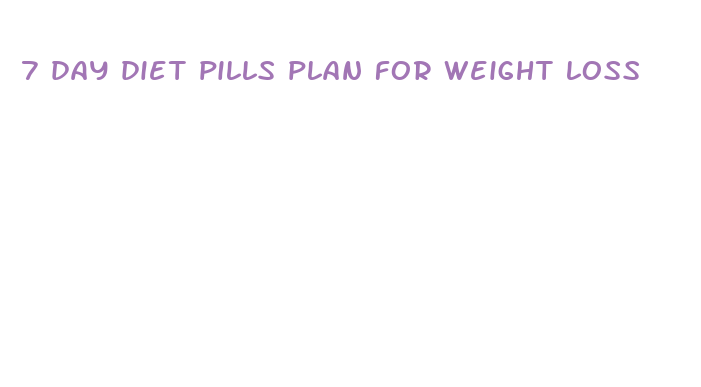 7 day diet pills plan for weight loss