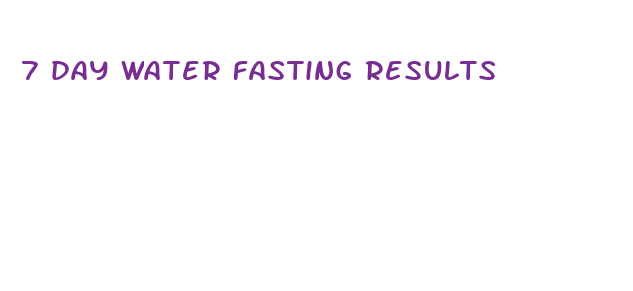 7 day water fasting results