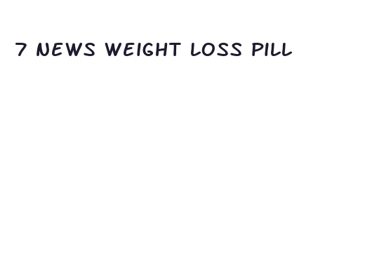 7 news weight loss pill