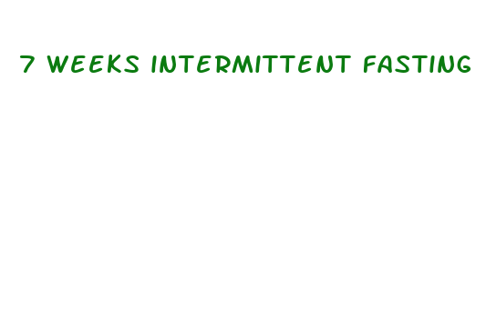 7 weeks intermittent fasting