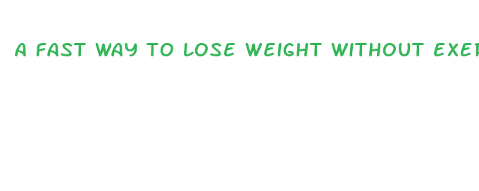 a fast way to lose weight without exercising