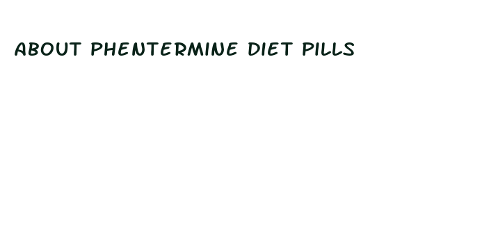 about phentermine diet pills