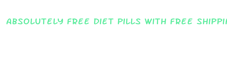 absolutely free diet pills with free shipping