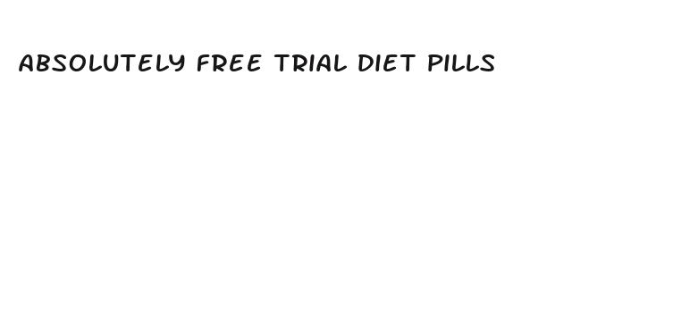 absolutely free trial diet pills