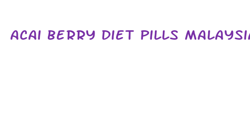 acai berry diet pills malaysia