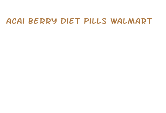 acai berry diet pills walmart