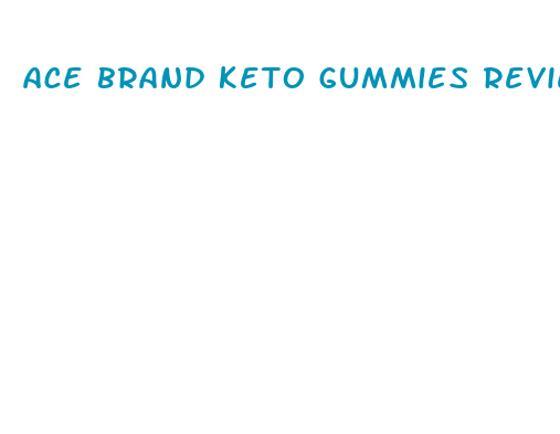 ace brand keto gummies reviews