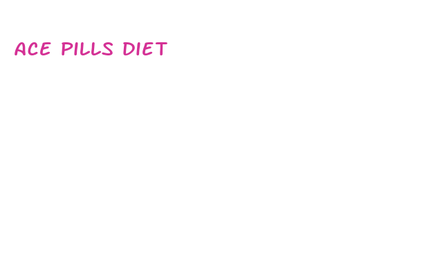 ace pills diet