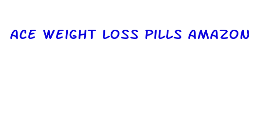 ace weight loss pills amazon