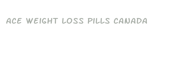 ace weight loss pills canada