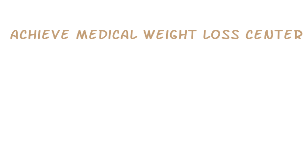 achieve medical weight loss center