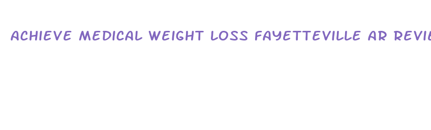 achieve medical weight loss fayetteville ar reviews