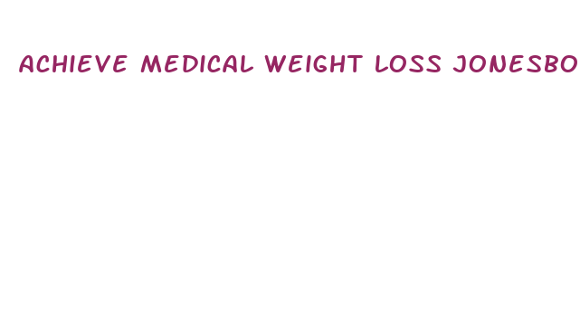 achieve medical weight loss jonesboro arkansas nurse practitioner