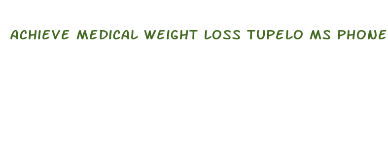 achieve medical weight loss tupelo ms phone number