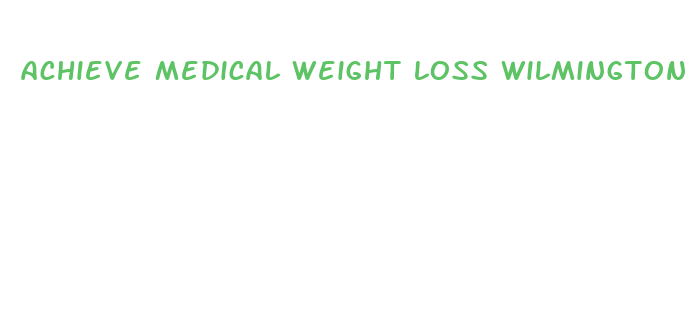 achieve medical weight loss wilmington