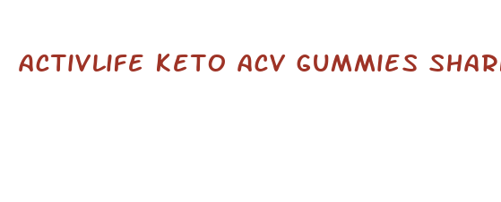 activlife keto acv gummies shark tank