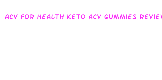 acv for health keto acv gummies reviews