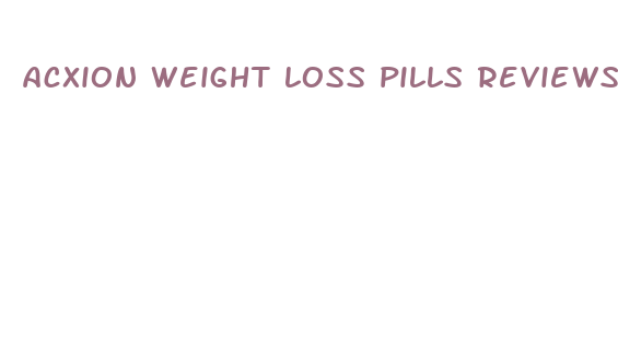 acxion weight loss pills reviews