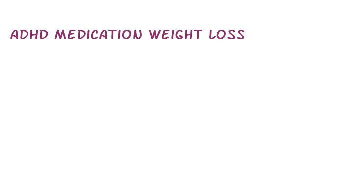 adhd medication weight loss