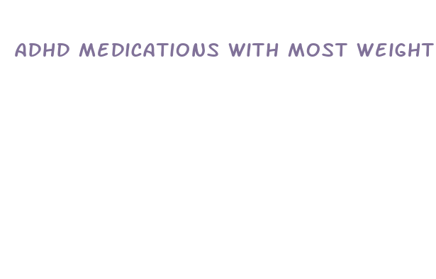 adhd medications with most weight loss