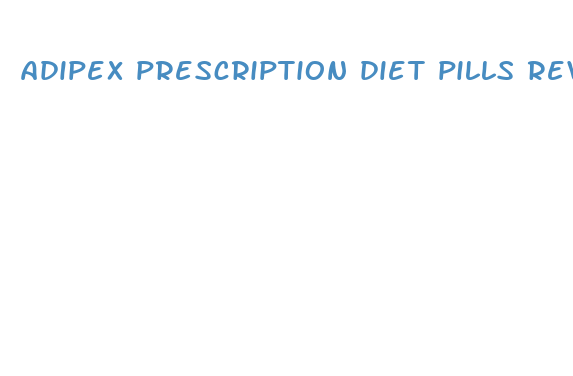 adipex prescription diet pills reviews