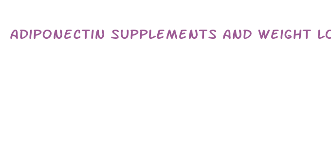 adiponectin supplements and weight loss