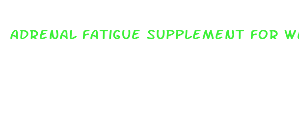 adrenal fatigue supplement for weight loss women com