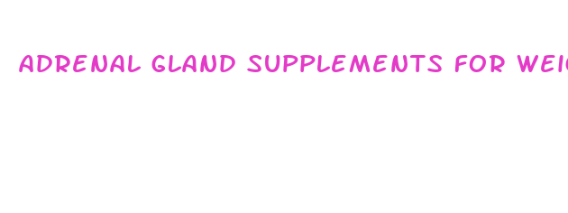 adrenal gland supplements for weight loss