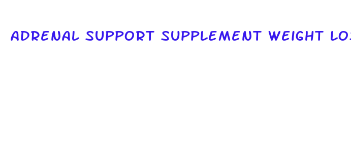 adrenal support supplement weight loss