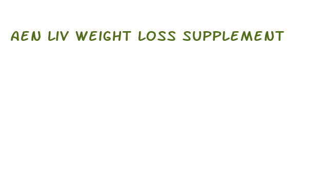 aen liv weight loss supplement