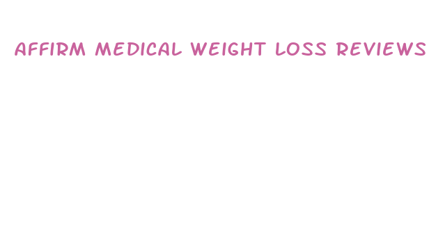 affirm medical weight loss reviews