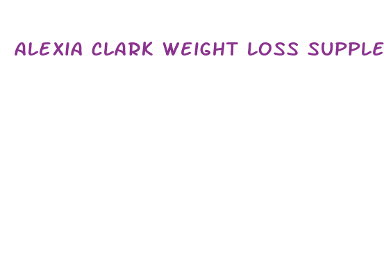 alexia clark weight loss supplement