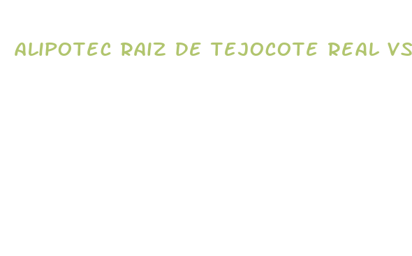 alipotec raiz de tejocote real vs fake