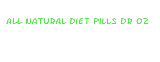 all natural diet pills dr oz