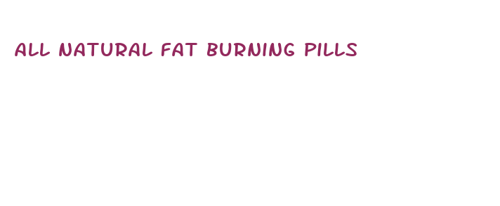 all natural fat burning pills