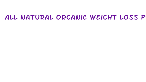 all natural organic weight loss pills