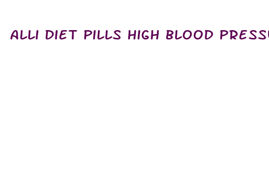 alli diet pills high blood pressure