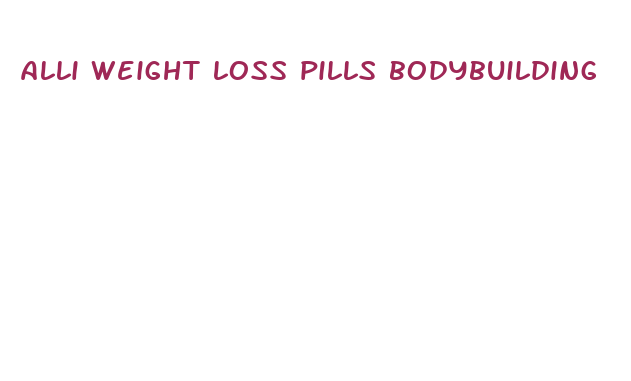 alli weight loss pills bodybuilding