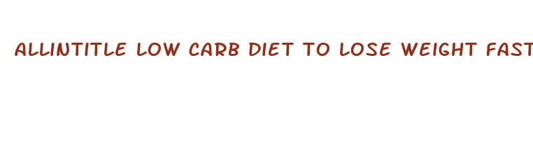 allintitle low carb diet to lose weight fast