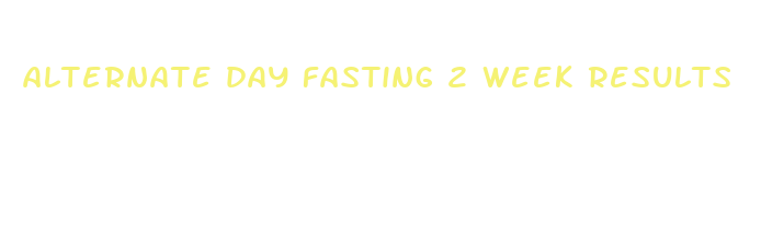 alternate day fasting 2 week results