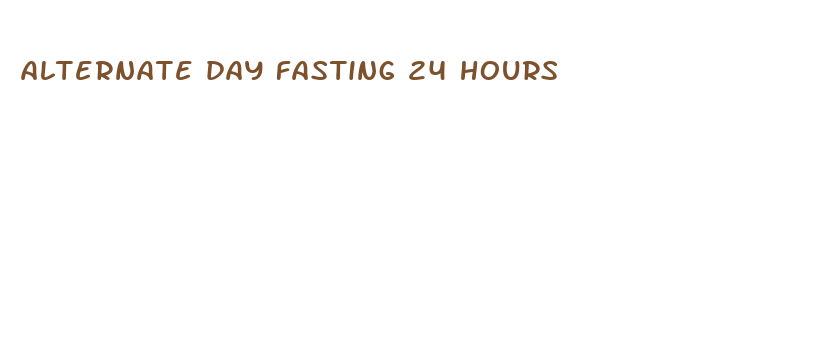 alternate day fasting 24 hours