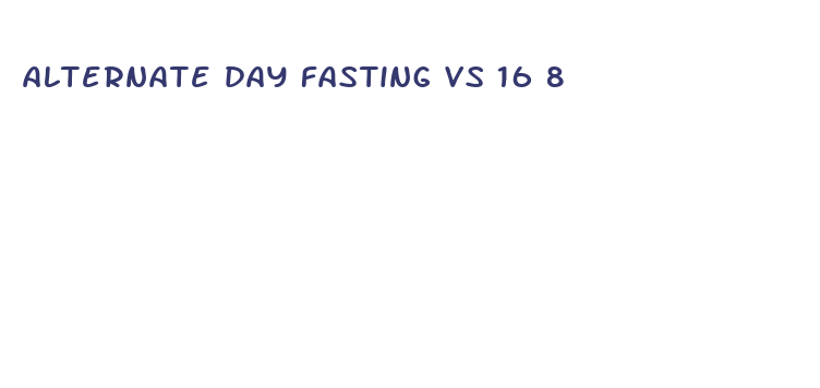 alternate day fasting vs 16 8