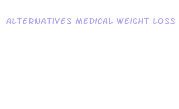 alternatives medical weight loss